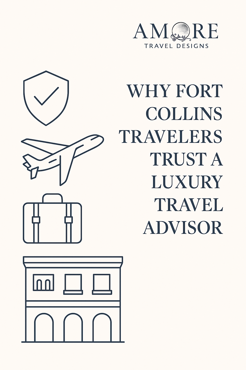 Promotional image for Amore Travel Designs showing why Fort Collins travelers trust a luxury travel advisor, with icons of a plane, suitcase, and villa on a light background using brand colors.